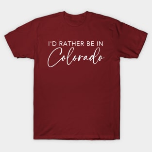 I'd Rather Be In Colorado T-Shirt